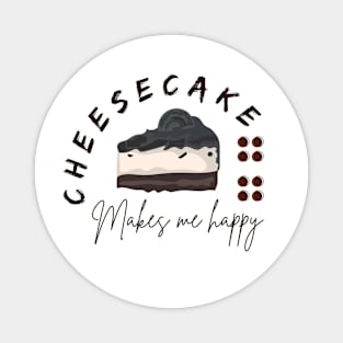 Cheesecake makes me happy Magnet